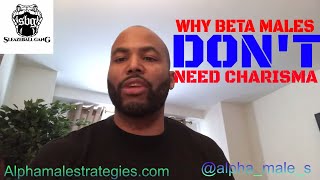 Why Beta Males Don’t Need Charisma & Why Most Beta Males Have A Scarcity Mindset