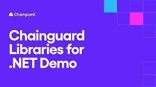 Chainguard Libraries for .NET Demo: Now in Early Access