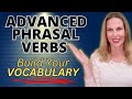 ADVANCED PHRASAL VERBS | Build You English Vocabulary and GET FLUENT!