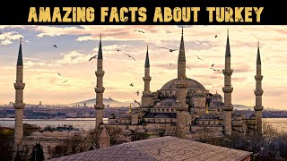 Top 10  Most amazing facts about Turkey