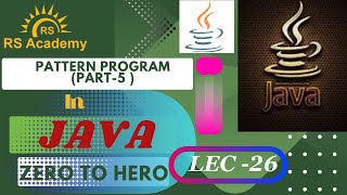Pattern program in java | Pattern ( part - 5 ) | Lec -26 | Java | RS ACADEMY AKTU