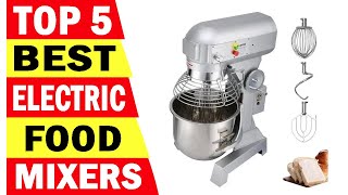 Top 5 Best Electric Food Mixers In 2025