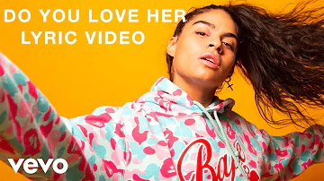 Jessie Reyez - DO YOU LOVE HER (Lyric Video)