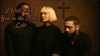 Sia ft. Post Malone ft. Damian Marley – I Will Find You in the Next Life