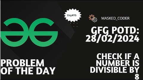 #75 | Check if a number is divisible by 8 | gfg potd | 28-02-2024 | Problem Of The Day