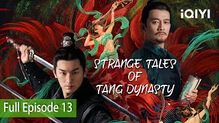 Strange Tales of Tang Dynasty EP13 [FULL] | Yang Xu Wen, Yang Zhi Gang | iQIYI Philippine