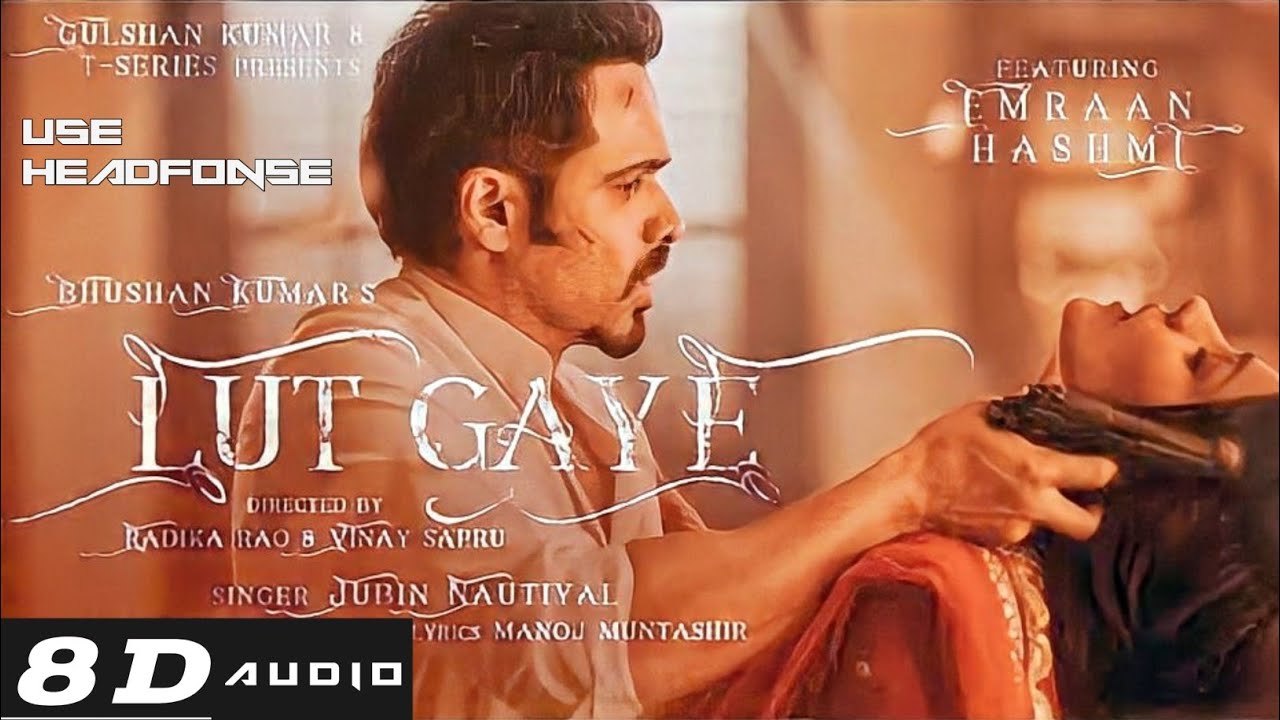 Lut Gaye 8D AudioEmraan Hashmi,Yukti Jubin N,Tanishk BManoj M