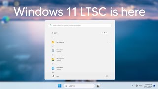 Windows 11 LTSC is here - Fresh install and how to upgrade