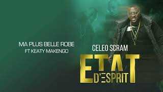 Celeo Scram - Ma plus belle robe (feat. Keaty Makengo) (Album Etat d'esprit 10) (Music Audio)