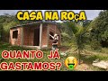 QUANTO GASTAMOS NA OBRA?/CASA DO SÍTIO/TELHADO/Bora pra Roça?