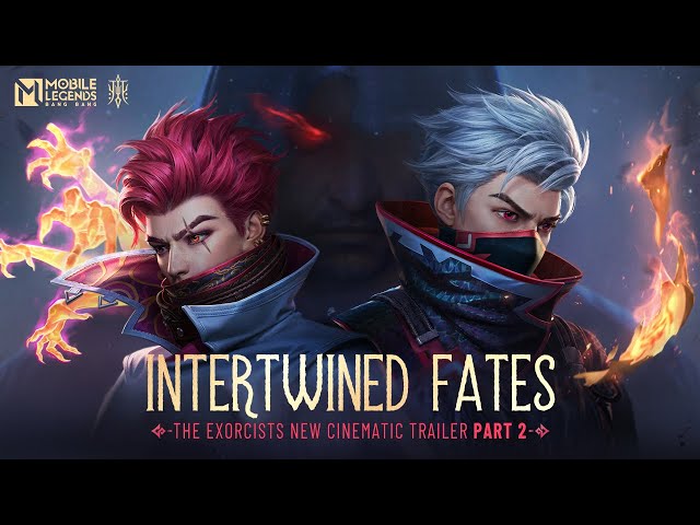 Part 2: Intertwined Fates | The Exorcists Cinematic Trailer | Mobile Legends: Bang Bang class=