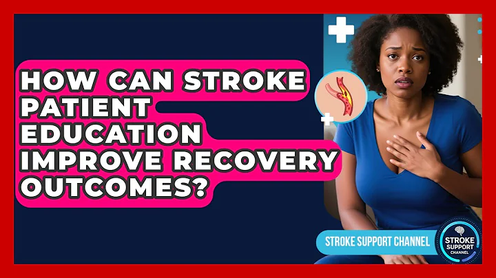 How Can Stroke Patient Education Improve Recovery Outcomes? | Stroke Support Channel