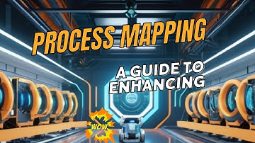Process Mapping  A Guide to Enhancing