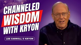 Use These Secrets NOW! CHANNELED Wisdom with KRYON Unlocks New Consciousness | Lee Carroll / Kryon