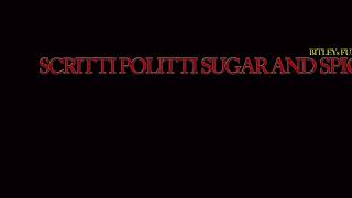 Scritti Politti / Sugar And Spice / Bitleys Fun Mix