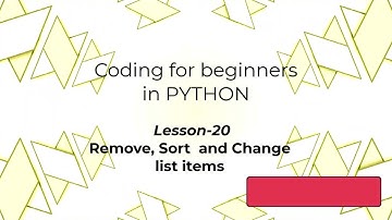 Python Coding for beginners 20 - Remove, Sort  and Change  list items