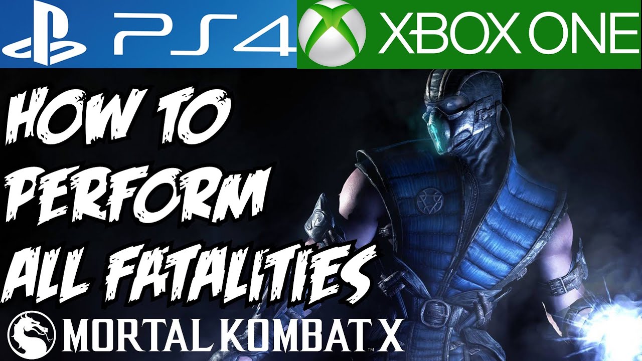 Mortal Kombat X How to Do All Fatalities Perform PS4 PS3 Xbox One