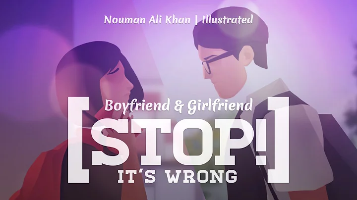 Boyfriend & Girlfriend, Stop! It's Wrong - Nouman Ali Khan