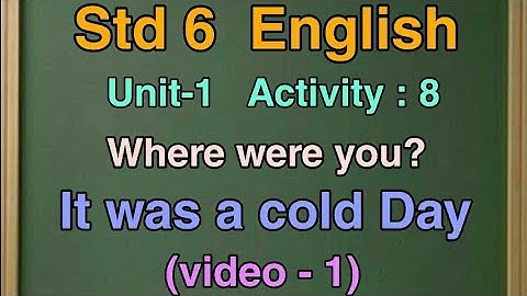Std 6 | English text | Unit 1 | Where were you? | It was a Cold Day | Activity 8 | Forum tutorials