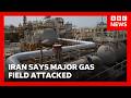 Iran Says Its Facilities On The World S Largest Natural Gas Field Attacked BBC News