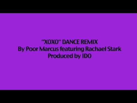 XOXO DANCE REMIX BY Poor Marcus ft. Rachael Stark,...