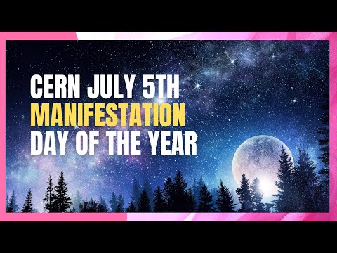 CERN Astrology July 5th 2022 : Portal to manifest opens!