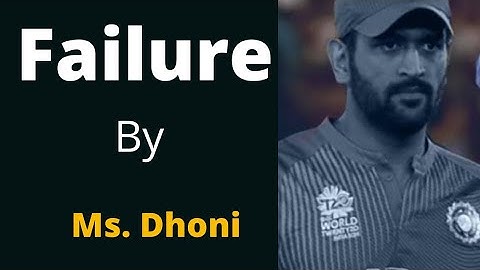 Failure by "M.S.Dhoni  (inspiring video)