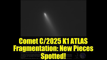 Comet C/2025 K1 ATLAS Fragmentation: New Pieces Spotted! | The Virtual Telescope Project 2.0