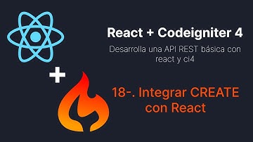 18-. Integrar Create con Rearct - React + Codeigniter 4