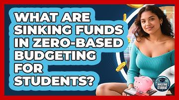 What Are Sinking Funds In Zero-based Budgeting For Students? - Investing As A Student
