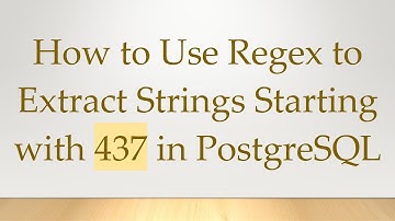 How to Use Regex to Extract Strings Starting with 437 in PostgreSQL