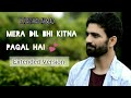 Mera dil bhi kitna pagal hai  extended version  r naushad ahmad