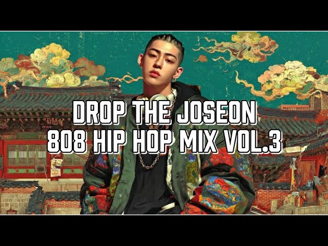 DROP THE JOSEON | 808 HIP HOP MIX Vol.3🔥 Non-Repeat Album