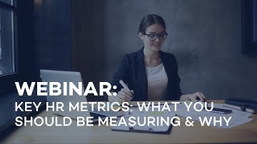 WEBINAR | Key HR Metrics - What you Should be Measuring & Why