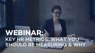 WEBINAR | Key HR Metrics - What you Should be Measuring & Why