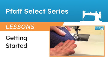 Pfaff Select Series Lesson - Getting Started