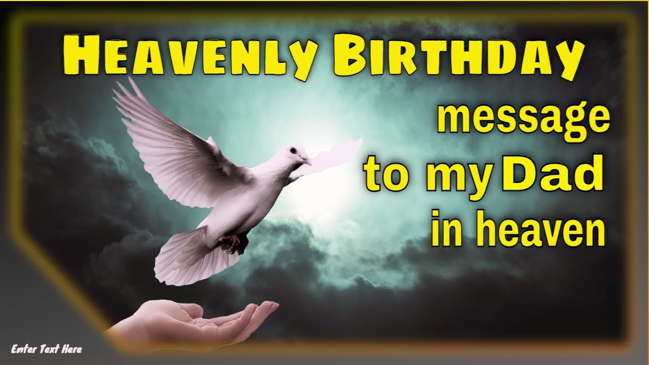Birthday Wishes For Dad In Heaven Birthday Message To Father In Heaven Birthday Wishes For Dad In Heaven Birthday Message To Father In Heaven