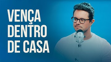 Vença dentro de casa | Deive Leonardo