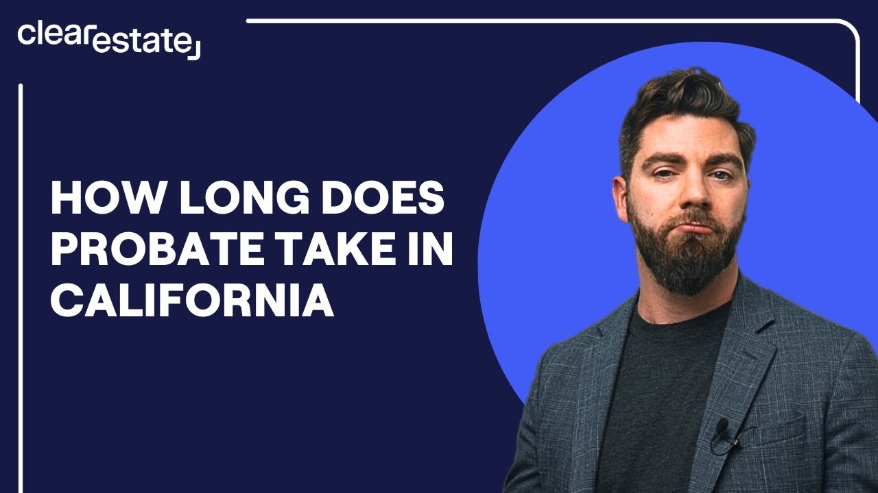 How Long Does Probate Take In California YouTube