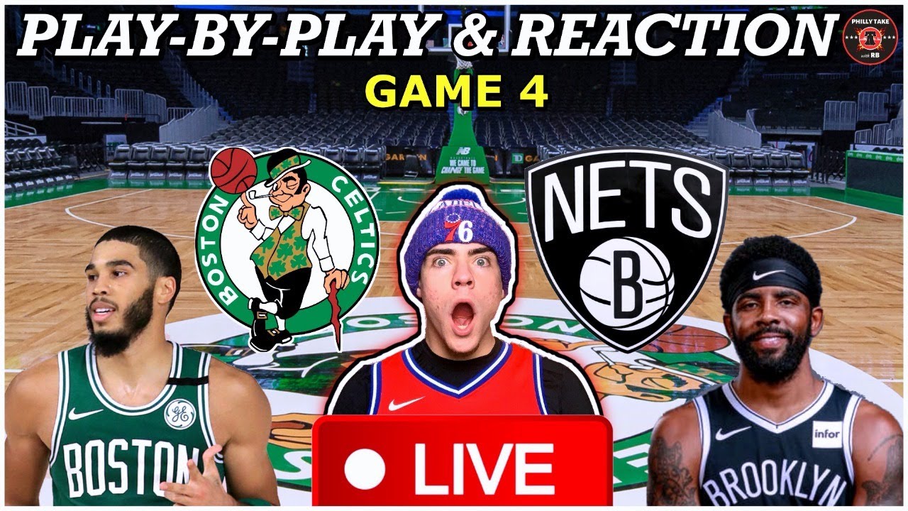 Brooklyn Nets vs Boston Celtics Game 4 Live PlayByPlay & Reaction