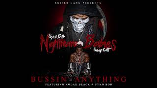 Sniper Gang - Bussin Anything (ft. Kodak Black & Syko Bob) [Official Audio]