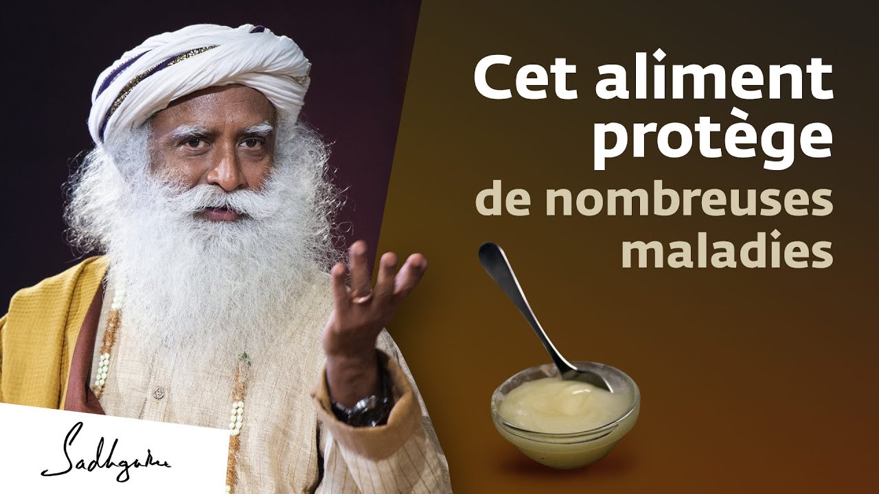 Les immenses bénéfices de cet aliment le ghee centenaire Sadhguru