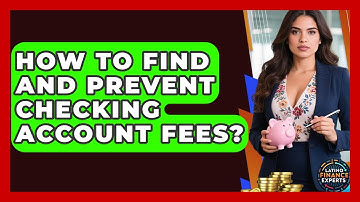How To Find And Prevent Checking Account Fees? - Latino Finance Experts