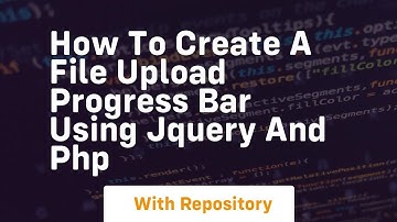 how to create a file upload progress bar using jquery and php