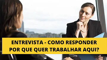 O que dizer quando perguntam porque quer trabalhar na empresa?