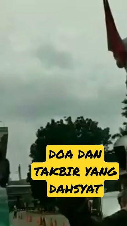 Doa dan Takbir Yang Dahsyat saat Demo