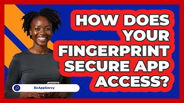 How Does Your Fingerprint Secure App Access?