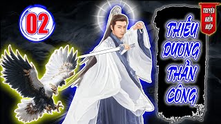 Thiếu Dương Thần Công Truyện Kiếm Hiệp Hay 2025 - Tập 02