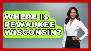 Where Is Pewaukee Wisconsin? - The Midwest Guru