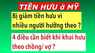 #814] BỊ GIẢM TIỀN HƯU vì NHIỀU NGƯỜI HƯỞNG THEO? TIỀN HƯU ÍT _KHAI HƯU THEO VỢ CHỒNG ?